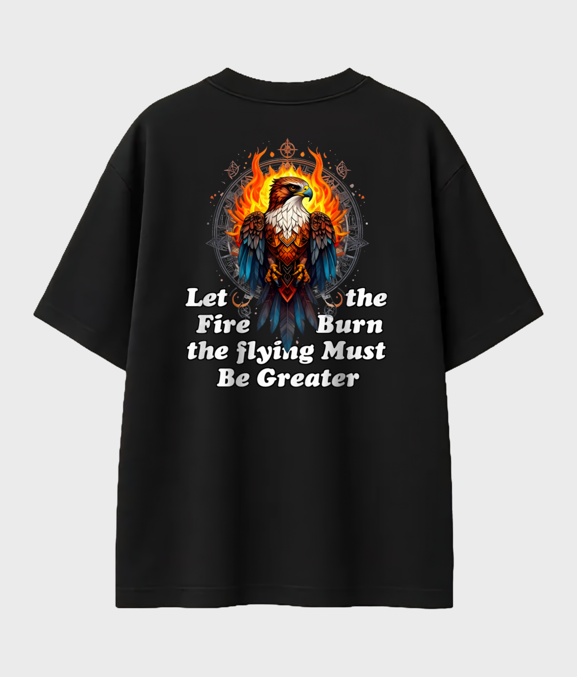 Phoenix Fire Eagle Graphic Tee – 'Let the Fire Burn, the Flying Must Be Greater Artecho